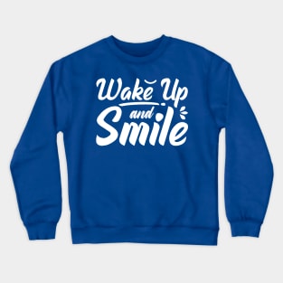 wake up and smile 5 2 Crewneck Sweatshirt